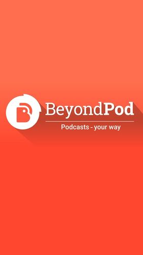 Télécharger l’app Audio et vidéo BeyondPod gestionnaire de podcast  gratuit pour les portables et les tablettes Android.
